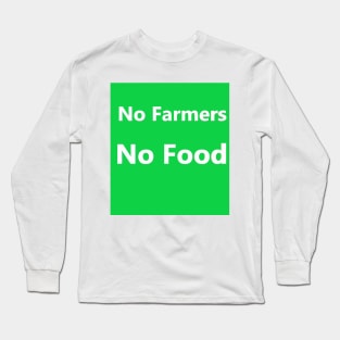 No Farmers No Food Long Sleeve T-Shirt